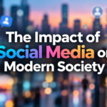 The Impact of Social Media on Modern Society