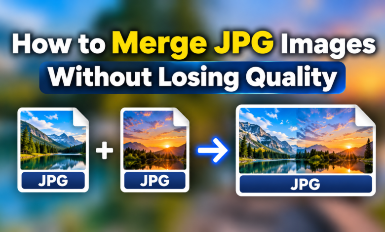 How to Merge JPG Images Without Losing Quality