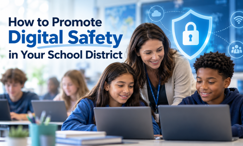How to Promote Digital Safety in Your School District