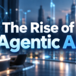 The Rise of Agentic AI