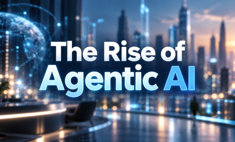 The Rise of Agentic AI