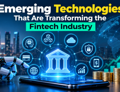 Emerging Technologies That Are Transforming the Fintech Industry